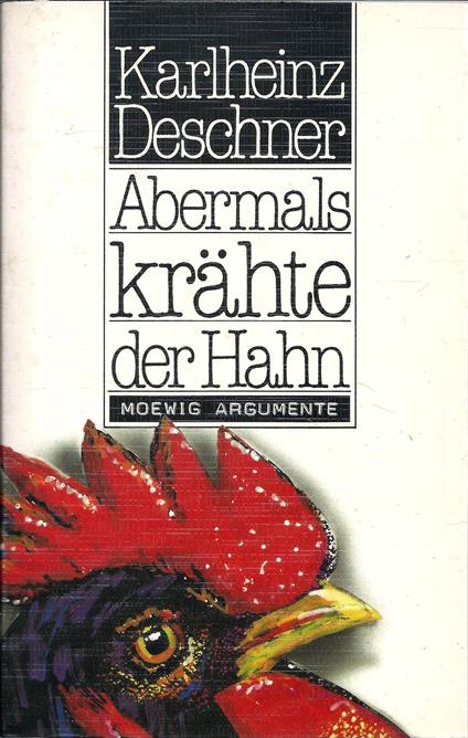 Abermals krähte der Hahn. ( Moewig Argumente) - Karlheinz Deschner - copertina