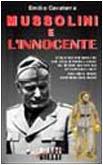 Mussolini e l'innocente. Cinque colloqui inediti del capo della Repubblica sociale italiana con il futuro religioso francescano di nome Fratello Renato.. - Emilio Cavaterra - copertina