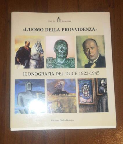 L' uomo della provvidenza. Iconografia del duce (1923-1945) - Giorgio Di Genova - copertina