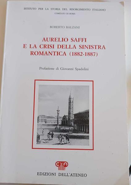Aurelio Saffi e la crisi della sinistra romantica (1882-1887) - copertina