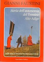 Storia Dell'Autonomia Del Trentino Alto Adige - Mille Anni Di Incontri/Scontri Con Il Tirolo