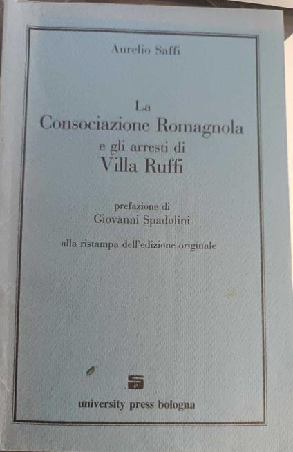 La Consociazione Romagnola E Gli Arresti Di Villa Ruffii - Aurelio Saffi - copertina