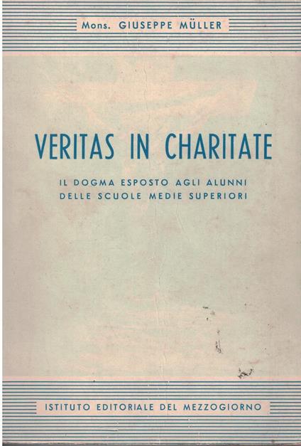 VERITAS IN CHARITATE. Il dogma esposto agli alunni delle scuole medie superiori - copertina