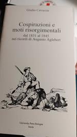 Cospirazioni e moti risorgimentali, dal 1831 al 1845 nei ricordi di Augusto Aglebert