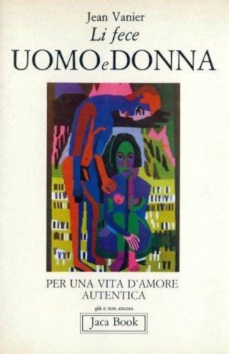 Li fece uomo e donna. Per una vita d'amore autentica - Jean Vanier - copertina