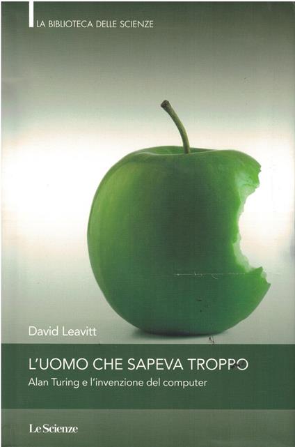 L' uomo che sapeva troppo - Alan Turing e l'invenzione del computer - David Leavitt - copertina