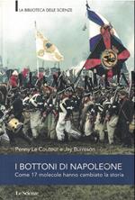 I BOTTONI DI NAPOLEONE-Come 17 molecole hanno cambiato la storia