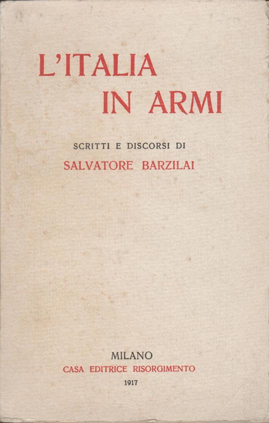 L' Italia in Armi scritti e discorsi di Salvatore Barzilai - Salvatore Barzilai - copertina