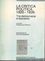 LA CRITICA POLITICA 1920-1926-Tra democrazia e fascismo