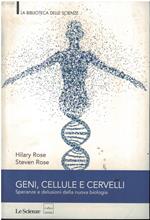 GENI, CELLULE E CERVELLI -Speranze e delusioni della nuova biologia