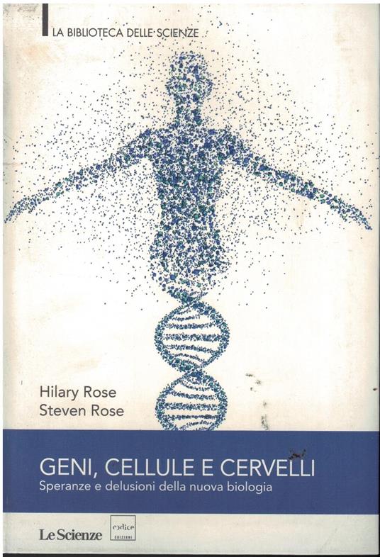 GENI, CELLULE E CERVELLI -Speranze e delusioni della nuova biologia - copertina