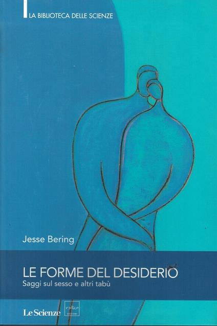 Le Forme Del Desiderio-Saggi Sul Sesso E Altri Tabù - copertina