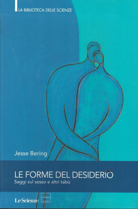 Le Forme Del Desiderio-Saggi Sul Sesso E Altri Tabù - copertina