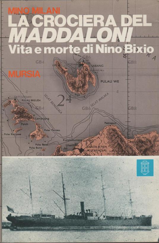 La crociera del Maddaloni. Vita e morte di Nino Bixio - Mino Milani - copertina