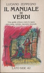 Il manuale di Verdi. Una guida critica a tutte le opere con trame, notizie, racconto musicale