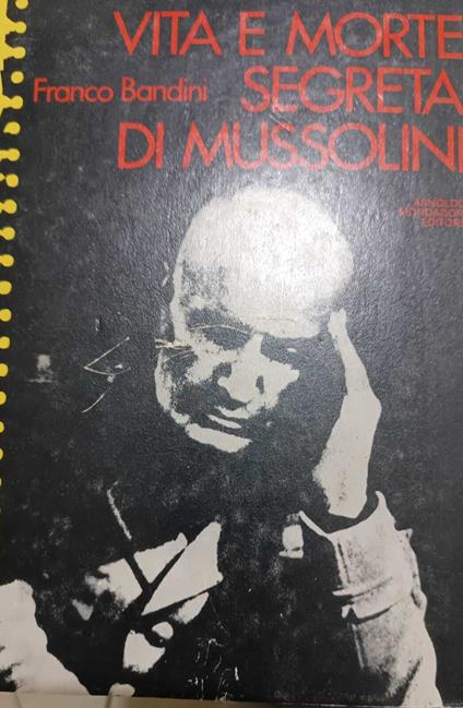 Vita e morte segreta di Mussolini - Franco Bandini - copertina