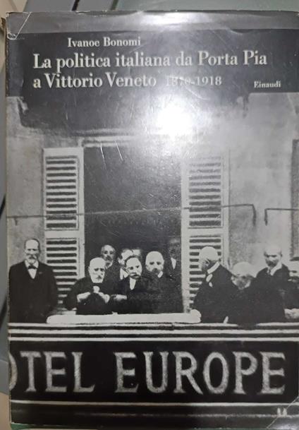 La politica iataliana da Porta Pia a Vittorio Veneto 1870-1918 - Ivanoe Bonomi - copertina