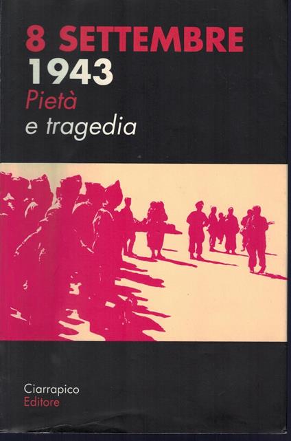 8 SETTEMBRE 1943. Pietà e tragedia - copertina