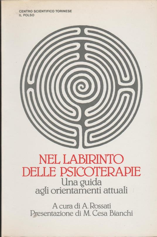 Nel labirinto delle psicoterapie. Una guida agli orientamenti attuali - A. Rossati - copertina