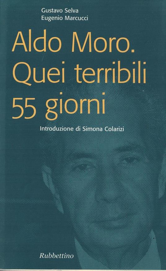 Aldo Moro. Quei terribili 55 giorni - Gustavo Selva - copertina