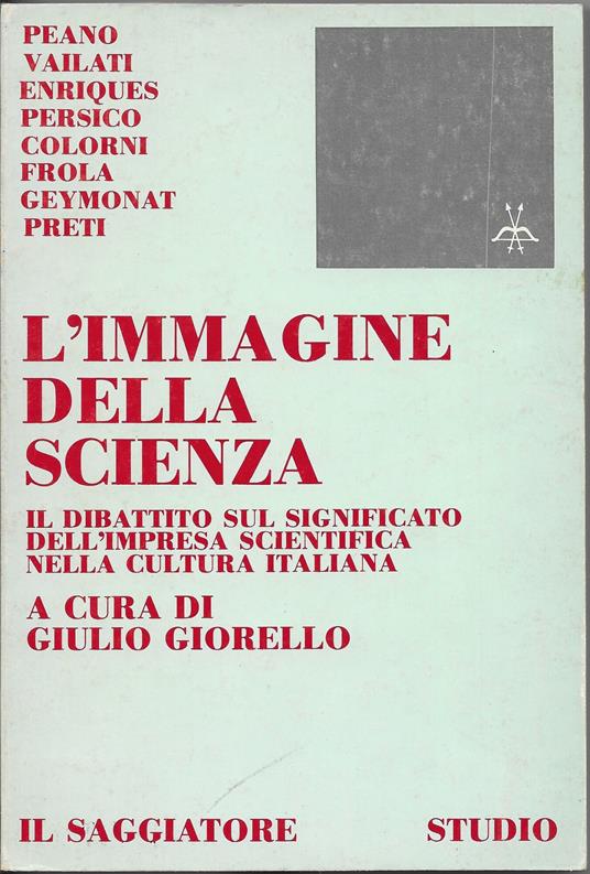 L' immagine della scienza. Il dibattito sul significato dell'impresa scientifica nella cultura italiana - Giuseppe Peano - copertina