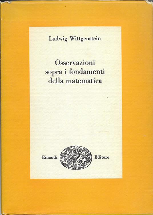 Osservazioni sopra i fondamenti della matematica - Ludwig Wittgenstein - copertina