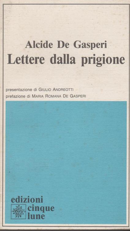 Lettere Dalla Prigione. 1927-1928 - Alcide De Gasperi - copertina