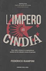 L' IMPERO DI CINDIA Cina, India e dintorni: la superpotenza asiatica da tre miliardi e mezzo di persone