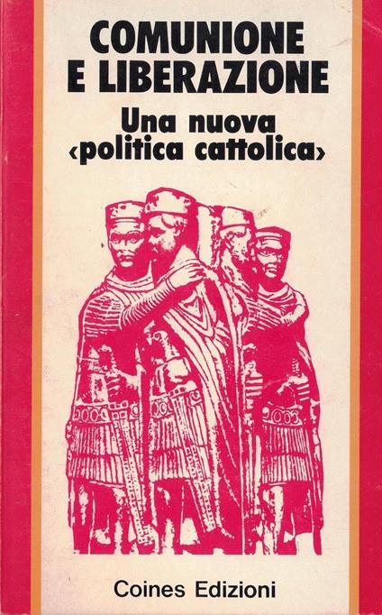 Comunione e Liberazione. Una nuova politica Cattolica - copertina