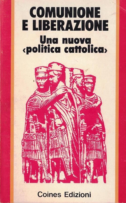 Comunione e Liberazione. Una nuova politica Cattolica - copertina