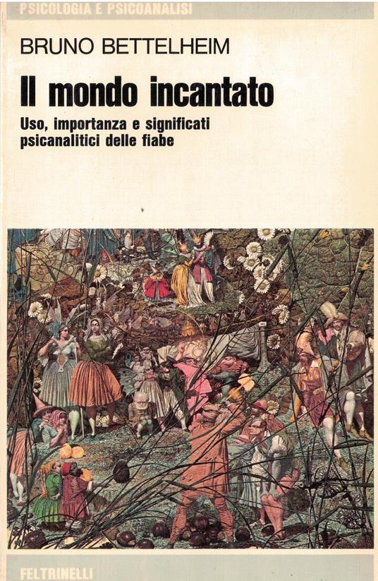 Il mondo incantato : Uso, importanza e significati psicanalitici delle fiabe - Bruno Bettelheim - copertina