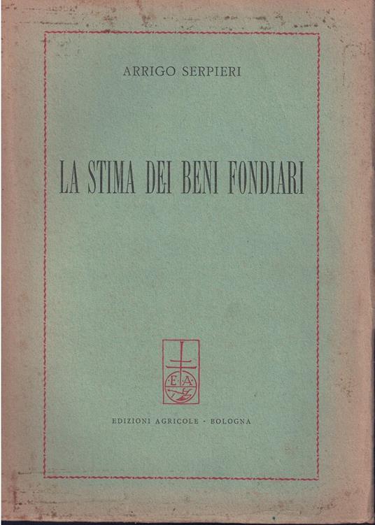La Stima Dei Beni Fondiari - Arrigo Serpieri - copertina