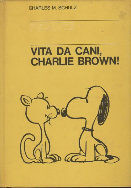 Vita Da Cani, Charlie Brown! - Charles M. Schulz - copertina
