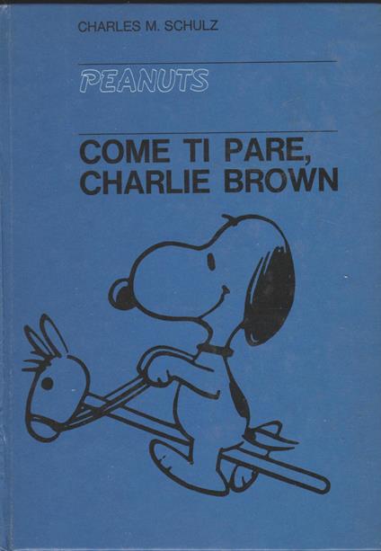 Come Ti Pare, Charlie Brown - Charles M. Schulz - copertina