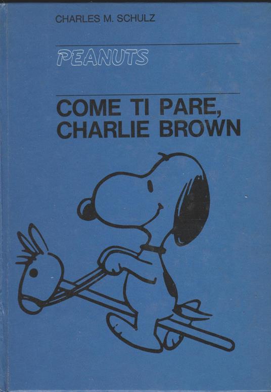 Come Ti Pare, Charlie Brown - Charles M. Schulz - copertina