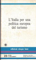 L' Italia per una politica europea del turismo. Atti del convegno di studi organizzato dal gruppo parlamentare della dc della camera dei deputati, roma, 24 maggio 1989