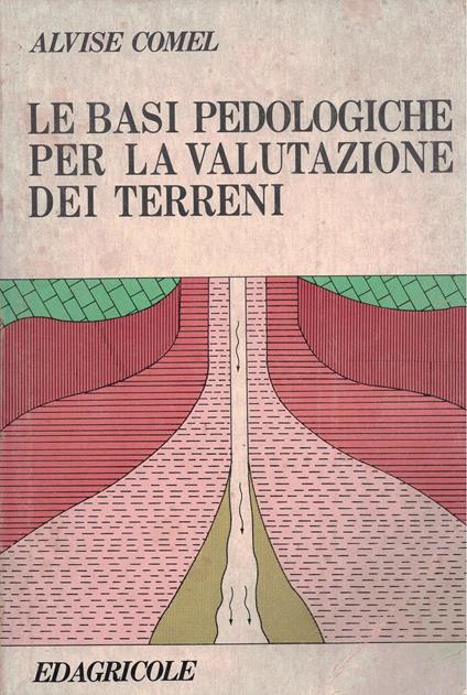 Le Basi Pedologiche Per La Valutazione Dei Terreni - Alvise Comel - copertina