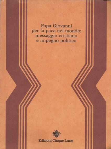 Papa Giovanni per la pace nel mondo: messaggio cristiano e impegno politico - copertina