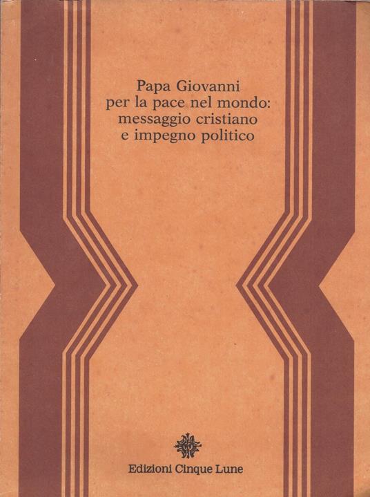 Papa Giovanni per la pace nel mondo: messaggio cristiano e impegno politico - copertina