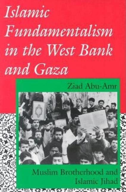 Islamic Fundamentalism in the West Bank and Gaza: Muslim Brotherhood and Islamic Jihad - copertina