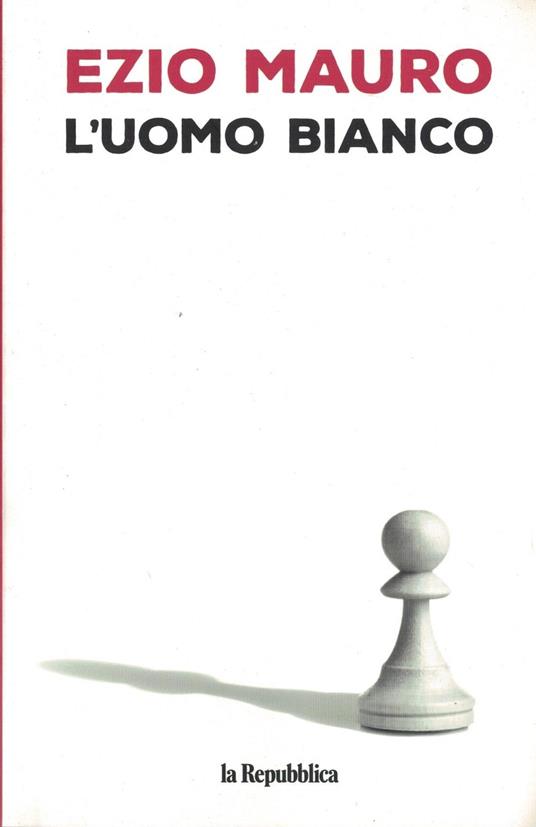 L' Uomo Bianco - Ezio Mauro - copertina