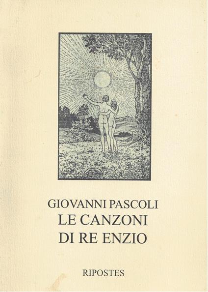 Le canzoni di re Enzio (rist. anast. 1909) - Giovanni Pascoli - copertina