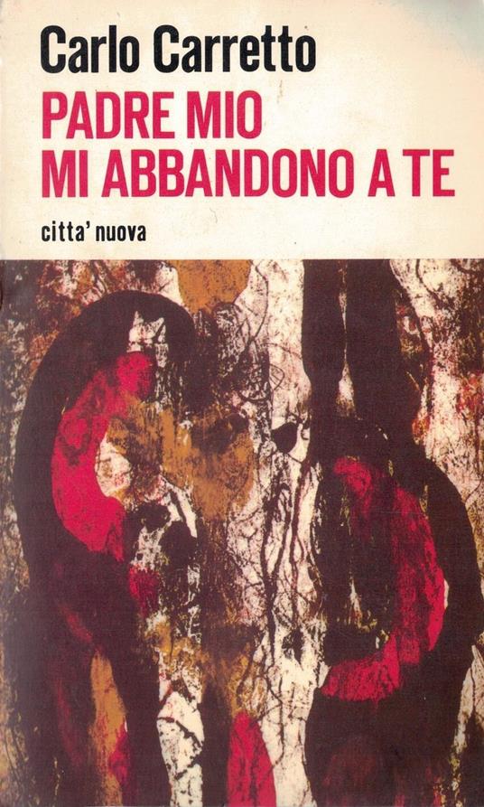 Padre Mio Mi Abbandono A Te - Carlo Carretto - copertina