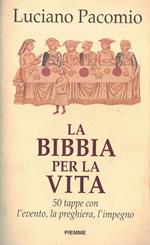 La bibbia per la vita. 50 tappe con l'evento, la preghiera, l'impegno