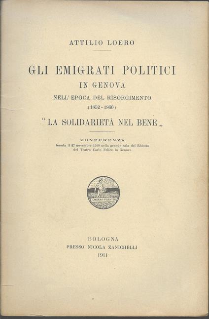 Gli Emigrati Politici In Genova Nell ' Epoca Del Risorgimento " La Solidarietà Nel Bene " - Attilio Loero - copertina
