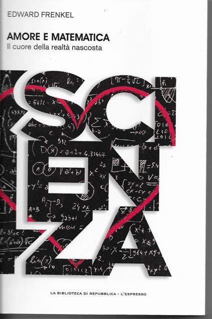 AMORE E MATEMATICA - il cuore della realtà nascosta - - Edward Frenkel - copertina