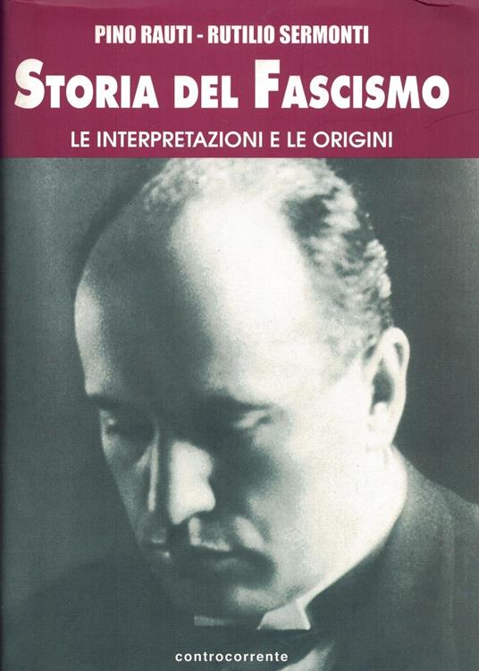 Storia del fascismo. Le interpretazioni e le origini - Pino Rauti - copertina