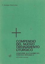 Compendio del nuovo ordinamento liturgico. Conforme alle norme del concilio vaticano II°