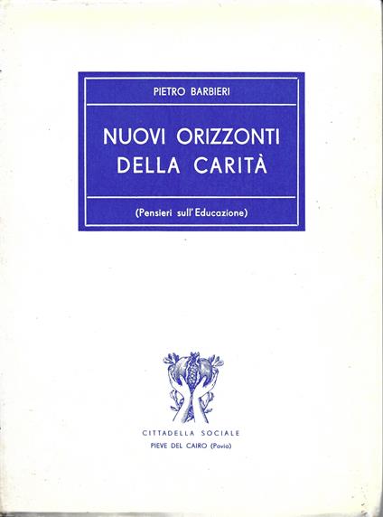 Nuovi orizzonti della carità. (Pensieri sull'Educazione) - Pietro Barbieri - copertina