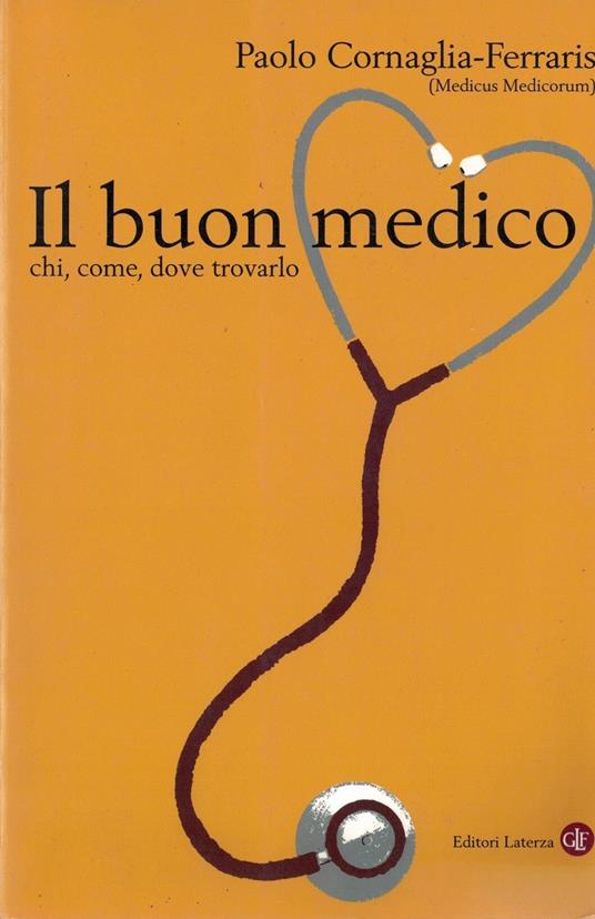 Il buon medico. Chi, come, dove trovarlo - Paolo Cornaglia Ferraris - copertina